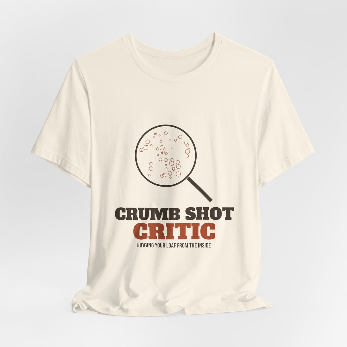 Crumb Shot Critic sourdough T-shirt, product mockup 18